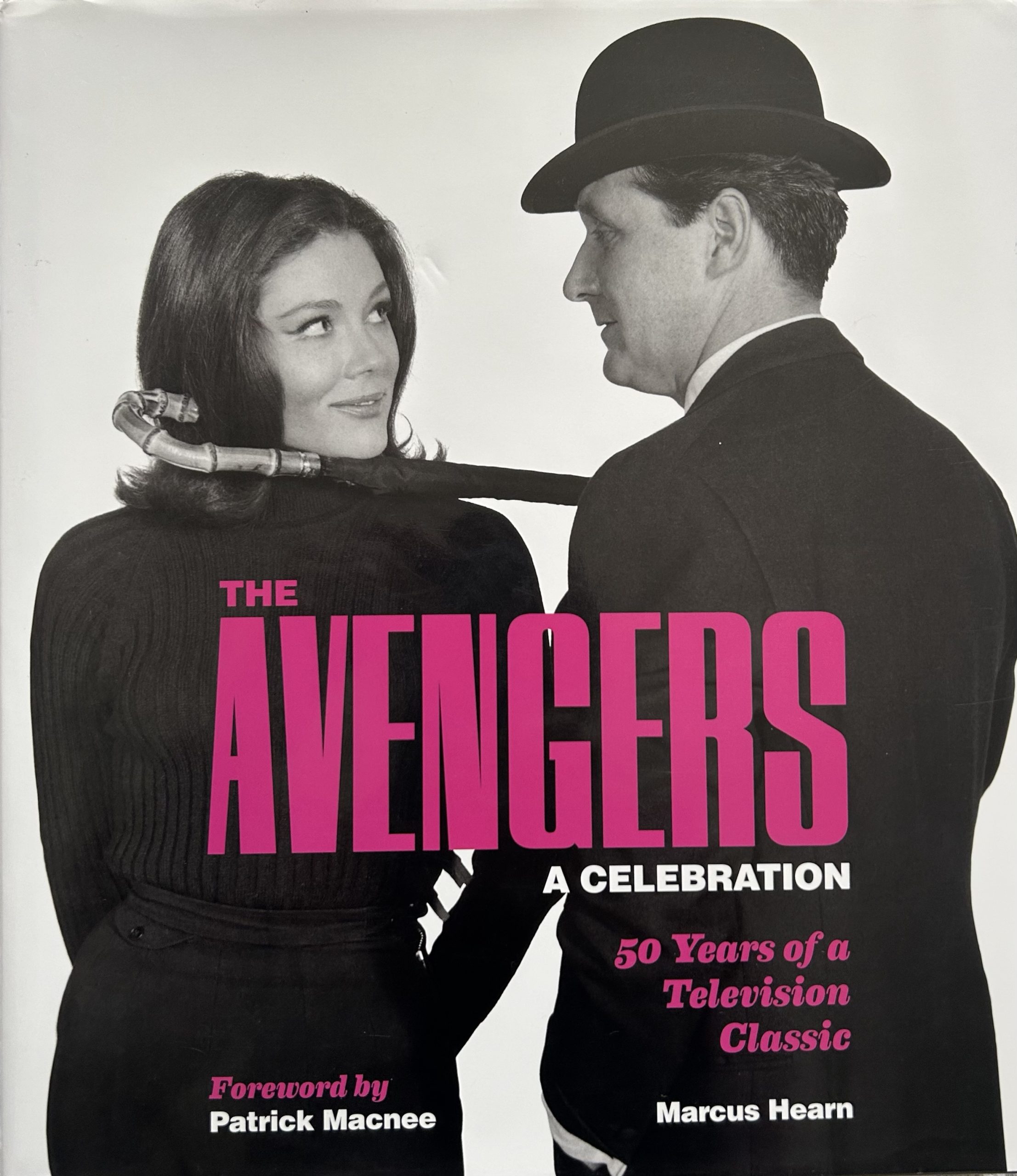 The Avengers: A Celebration - 50 Years of a Television Classic by Marcus Hearn