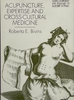 Acupuncture, Expertise and Cross-Cultural Medicine by Roberta A Bivins