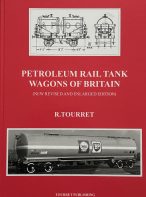 Petroleum Rail Tank Wagons of Britain by Richard Tourret