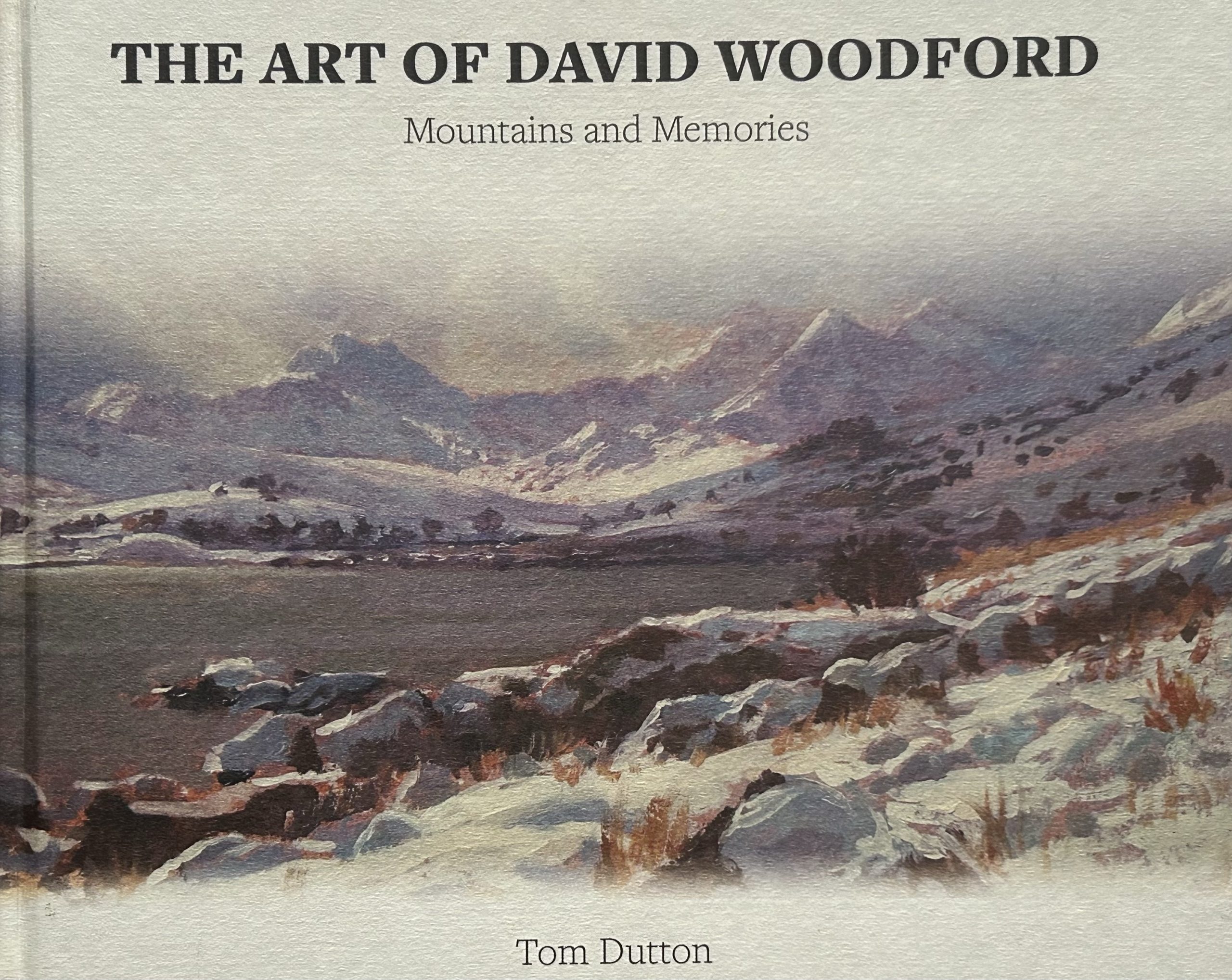 The Art of David Woodford: Mountains and Memories by Tom Dutton