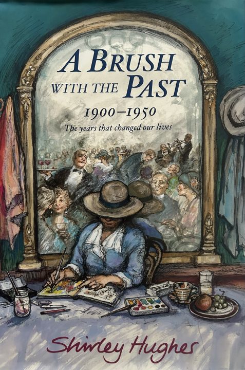 A Brush with the Past: 1900-1950 - The Years That Changed Our Lives by Shirley Hughes