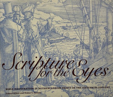 Scripture for the Eyes: Bible Illustration in Netherlandish Prints of the Sixteenth Century