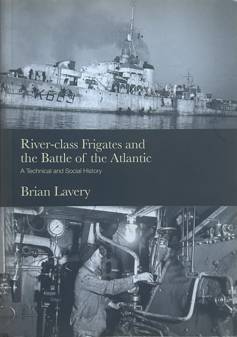 River-Class Frigates and the Battle of the Atlantic by Brian Lavery