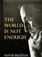 The World Is Not Enough: A Biography Of Ian Fleming by Oliver Buckton