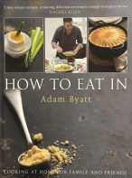 How to Eat in by Adam Byatt