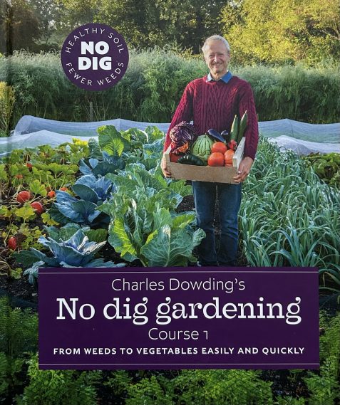 Charles Dowding’s No Dig Gardening - Course 1: From Weeds to Vegetables Easily and Quickly