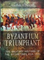 Byzantium Triumphant: The Military History of the Byzantines, 959-1025