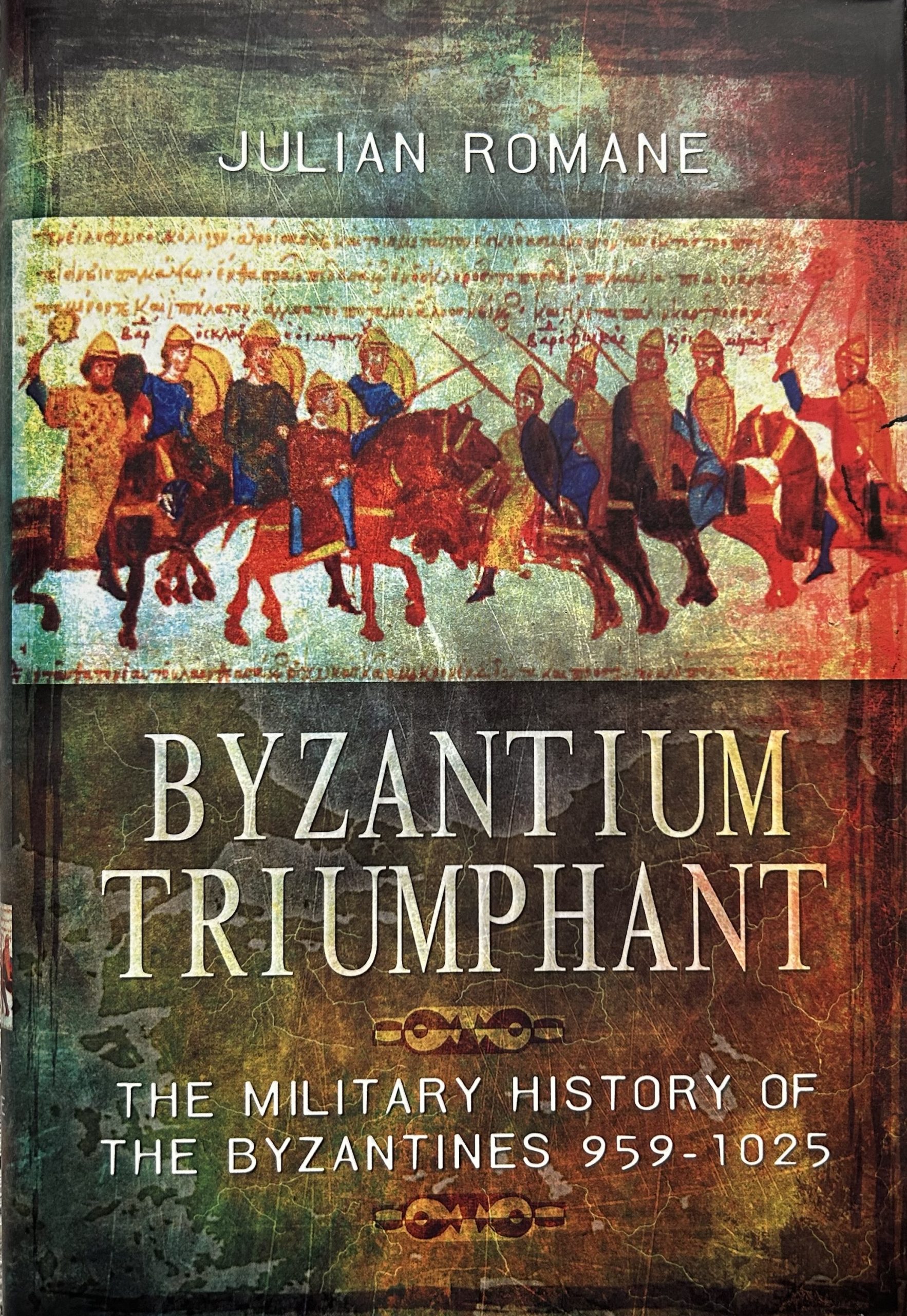 Byzantium Triumphant: The Military History of the Byzantines, 959-1025