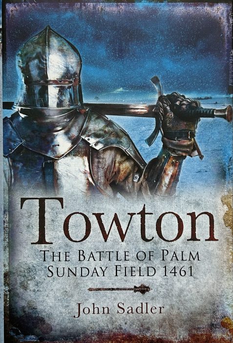 Towton: The Battle of Palm Sunday Field by John Sadler
