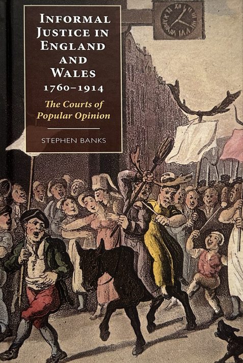 Informal Justice in England and Wales 1760-1914: The Courts of Popular Opinion by Stephen Banks