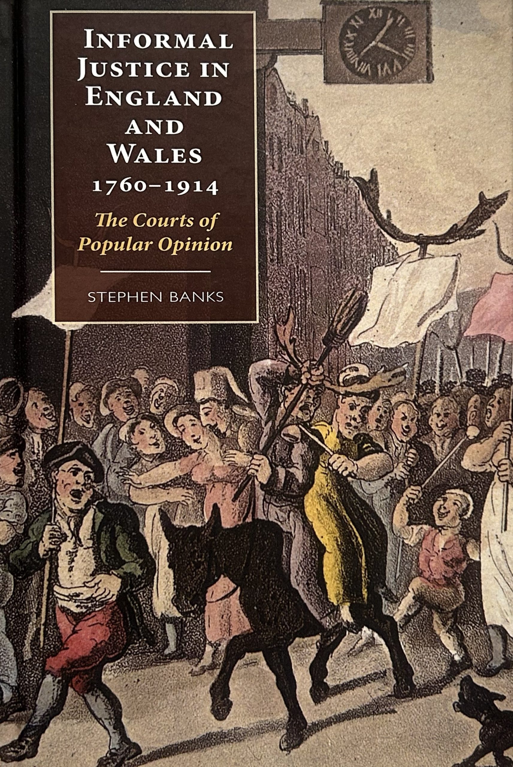 Informal Justice in England and Wales 1760-1914: The Courts of Popular Opinion by Stephen Banks