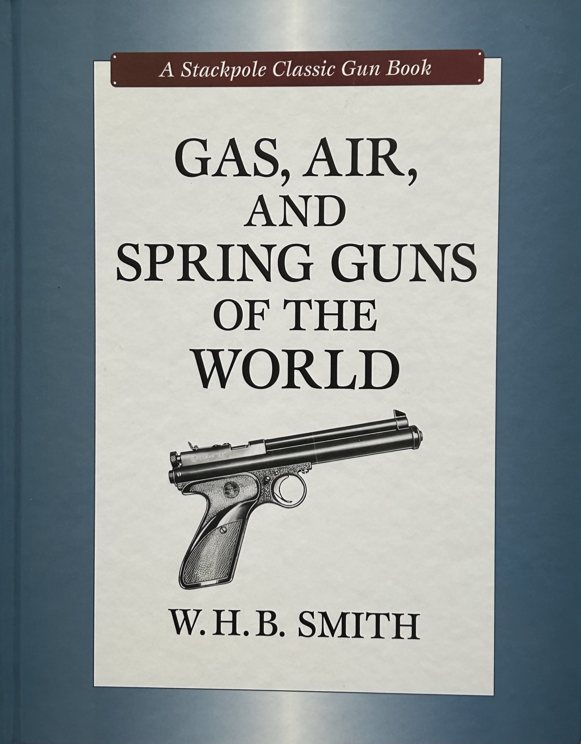 Gas, Air, and Spring Guns of the World by W.H.B. Smith