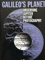 Galileo's Planet: Observing Jupiter Before Photography by Thomas A. Hockey