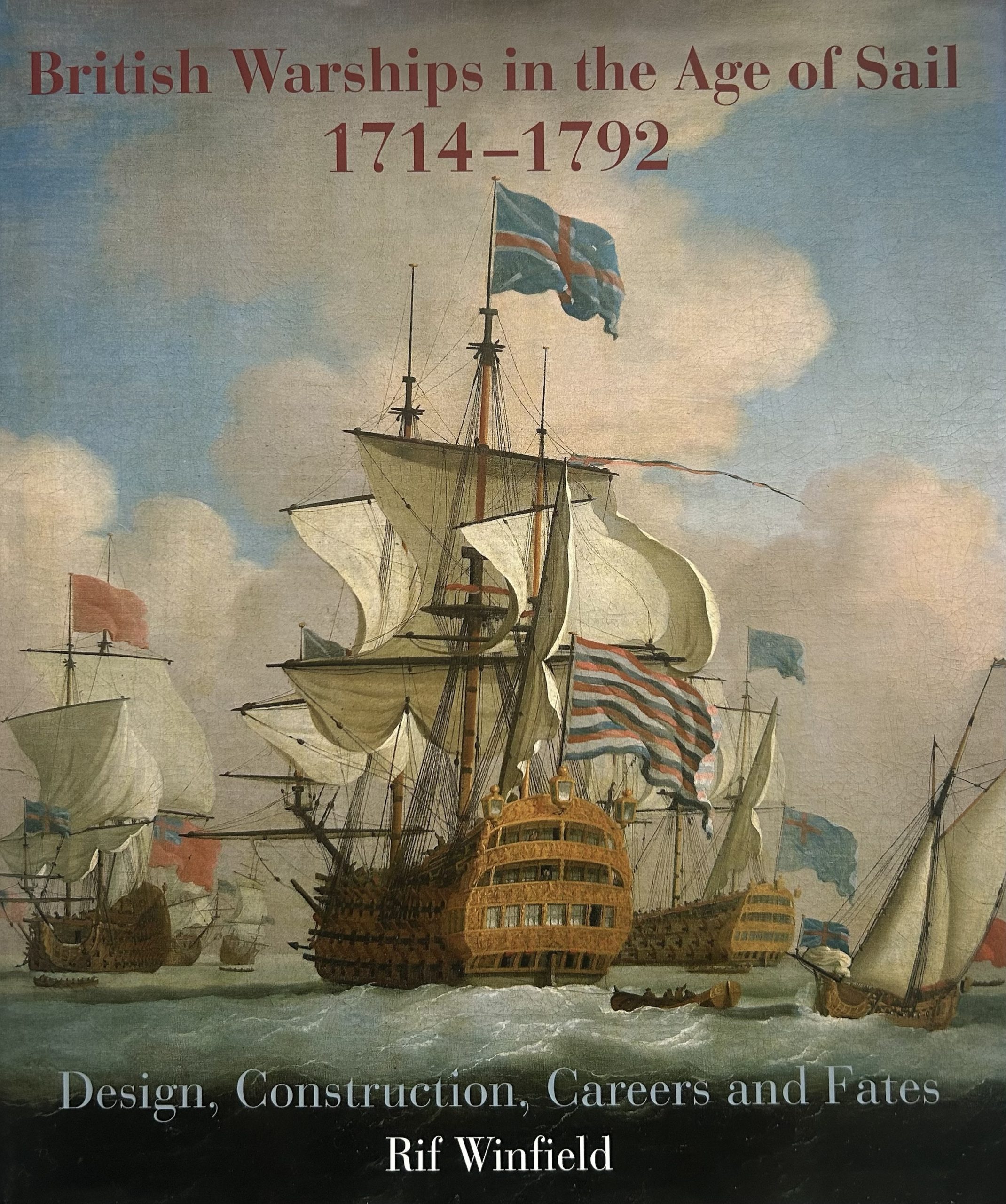 British Warships in the Age of Sail 1714-1792: Design, Construction, Careers and Fates