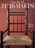 The Art of Chair-Making by Kerry Pierce
