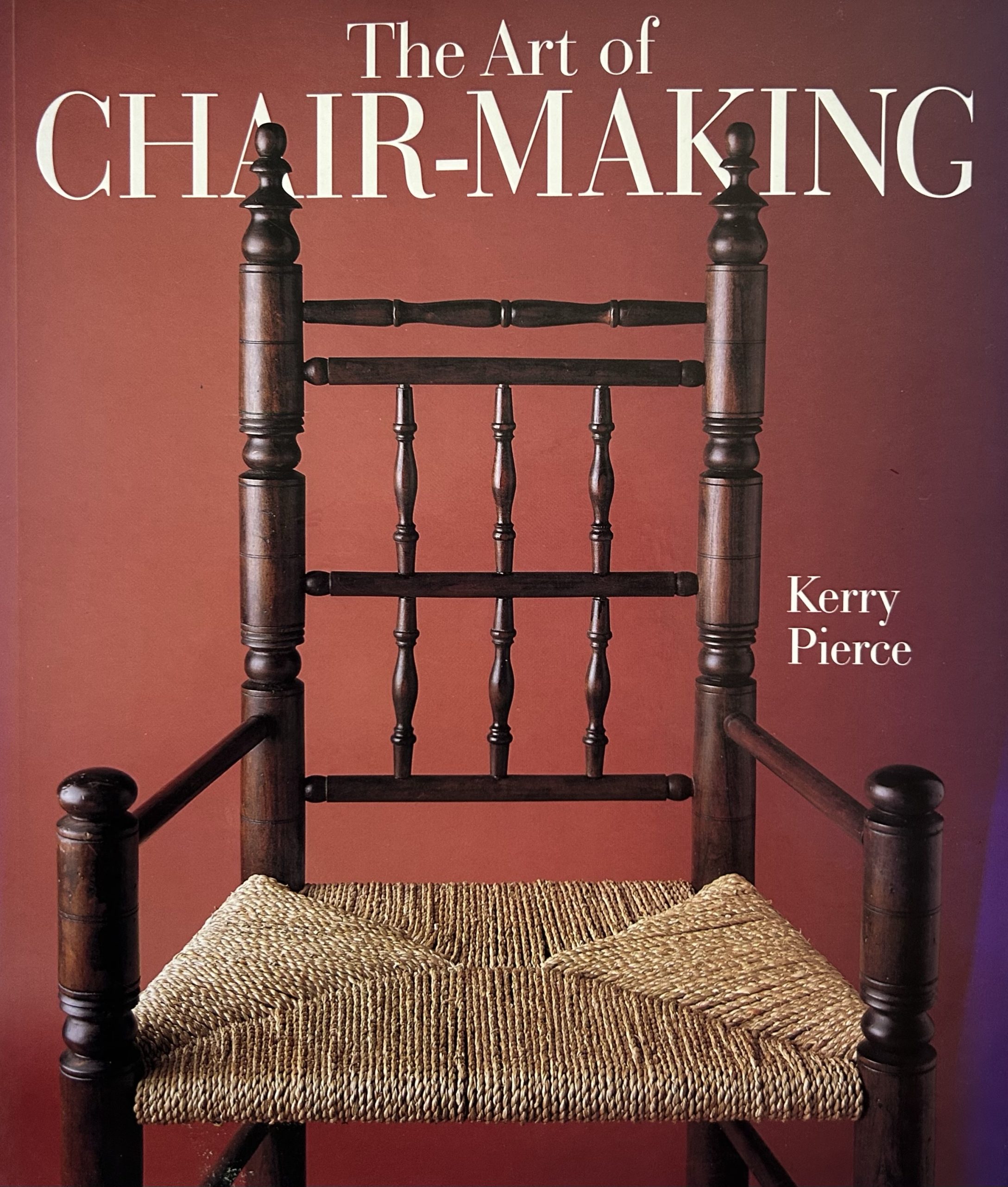The Art of Chair-Making by Kerry Pierce
