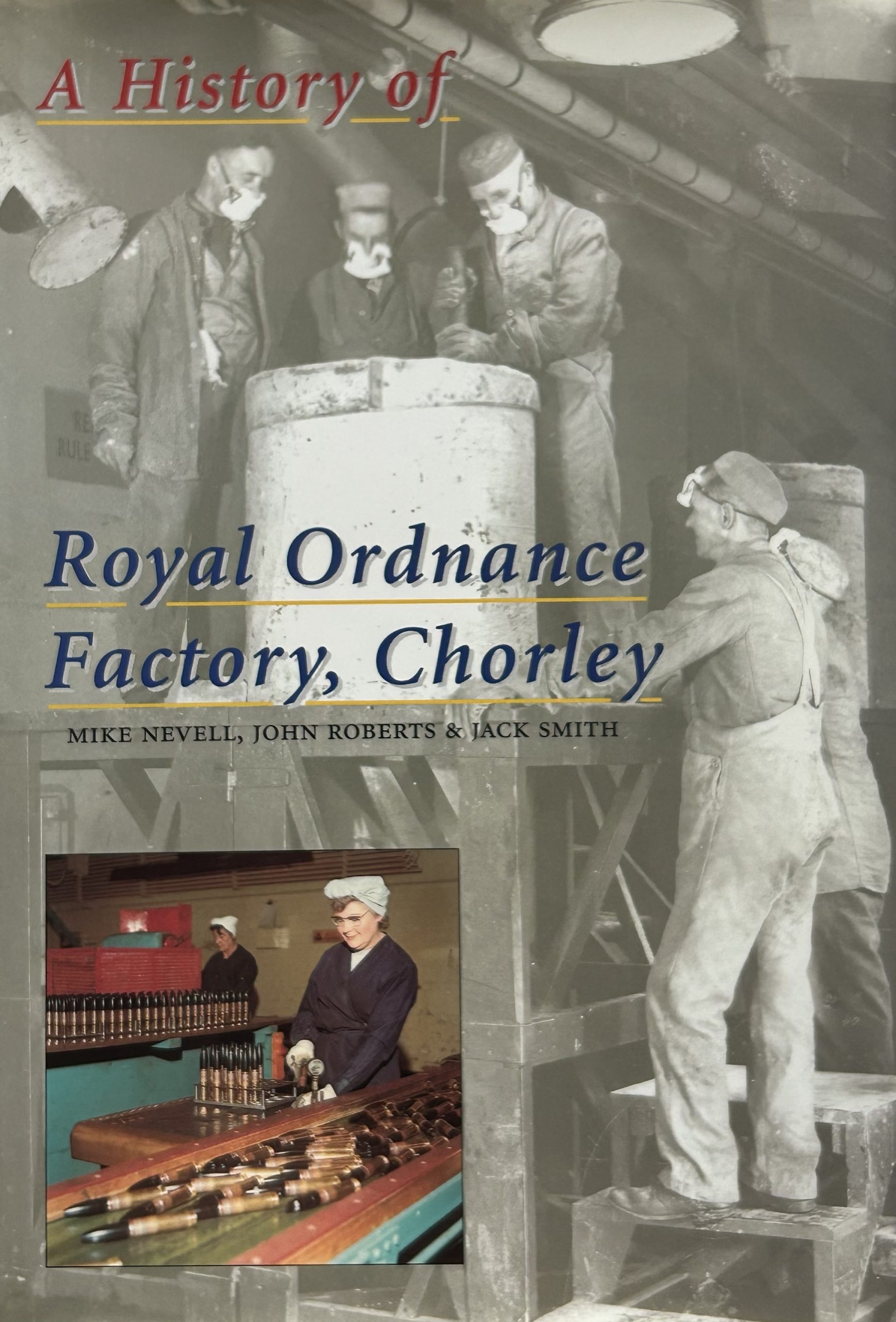 A History of Royal Ordnance Factory, Chorley - ROF Chorley