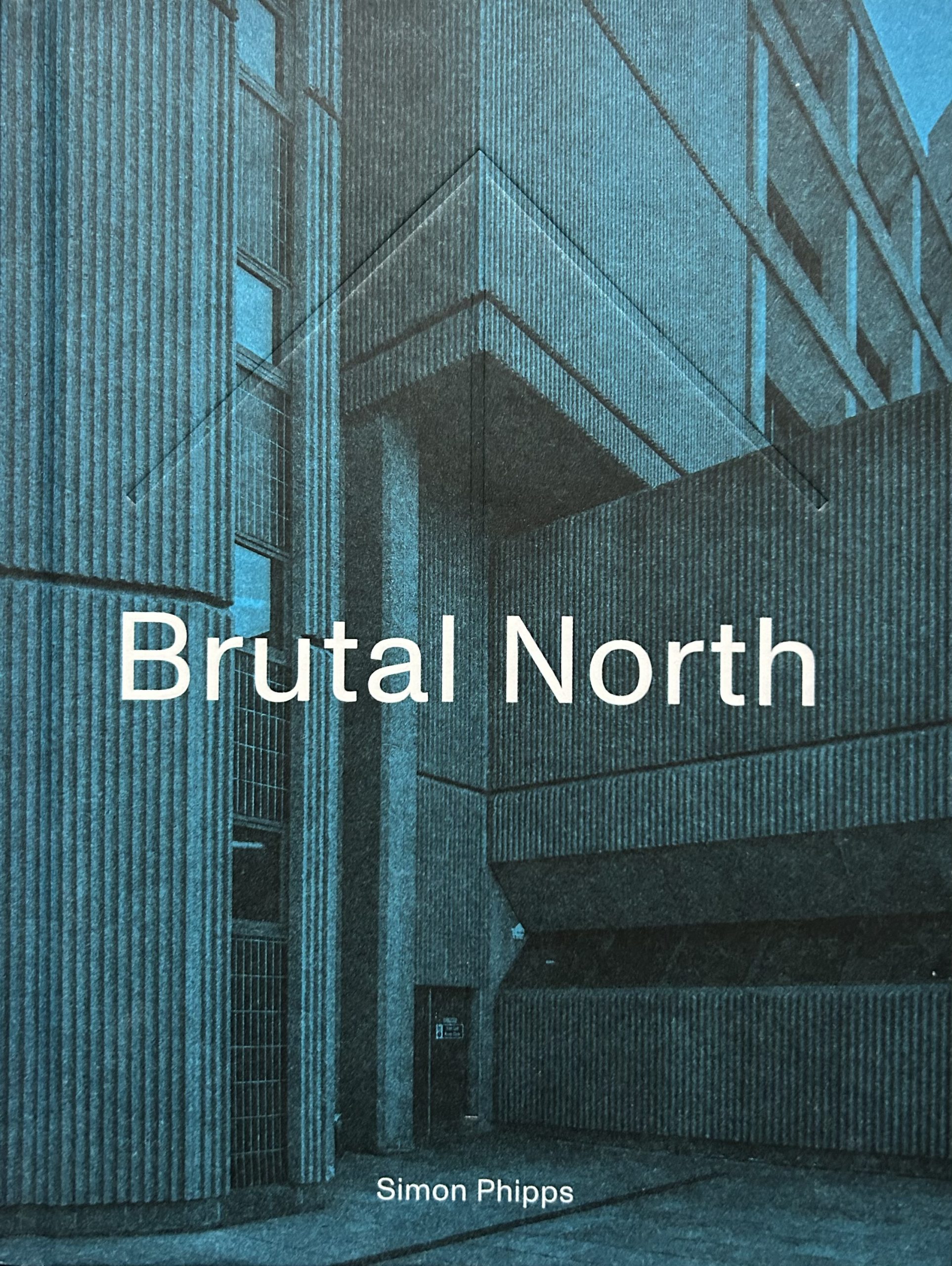 Brutal North by Simon Phipps